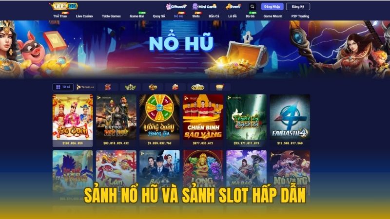 Sảnh nổ hũ và sảnh slot nhiều trò chơi hấp dẫn